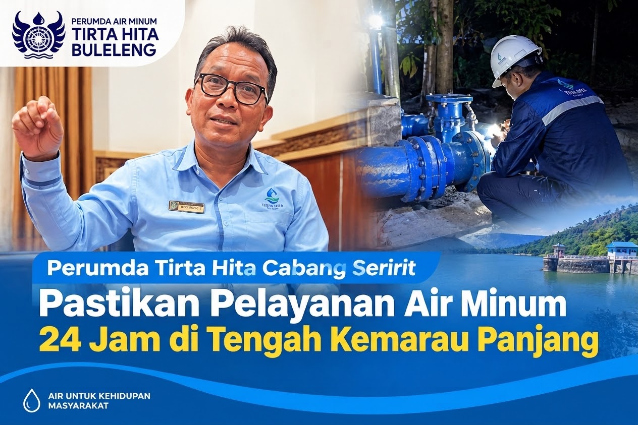 Perumda Tirta Hita Cabang Seririt Pastikan Pelayanan Air Minum 24 Jam di Tengah Kemarau Panjang